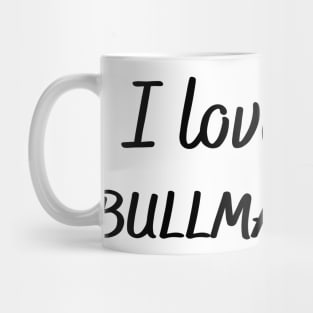 I love my bullmastiff Mug